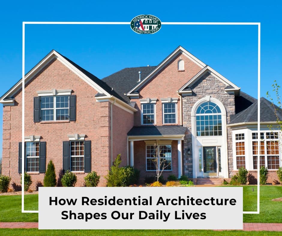 How Residential Architecture Shapes Our Daily Lives