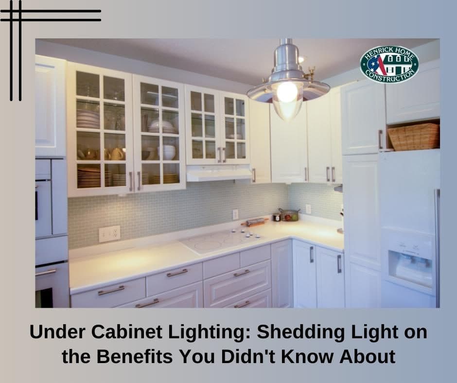 UNDER CABINET LIGHTING: SHEDDING LIGHT ON THE BENEFITS YOU DIDN'T KNOW ABOUT.