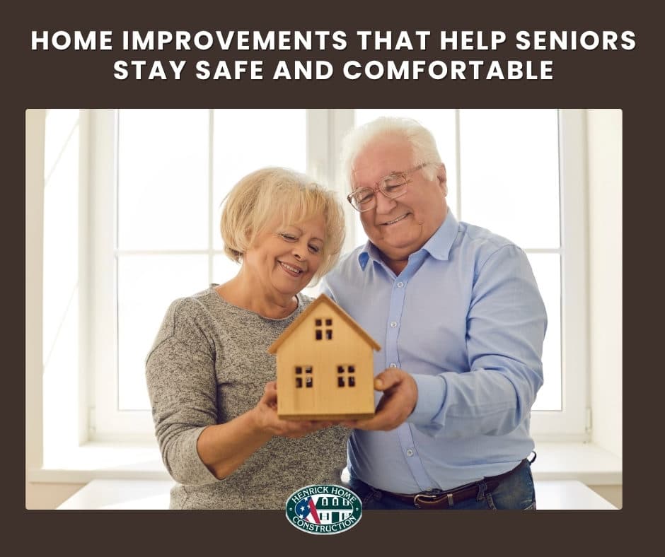 HOME IMPROVEMENTS THAT HELP SENIORS STAY SAFE AND COMFORTABLE