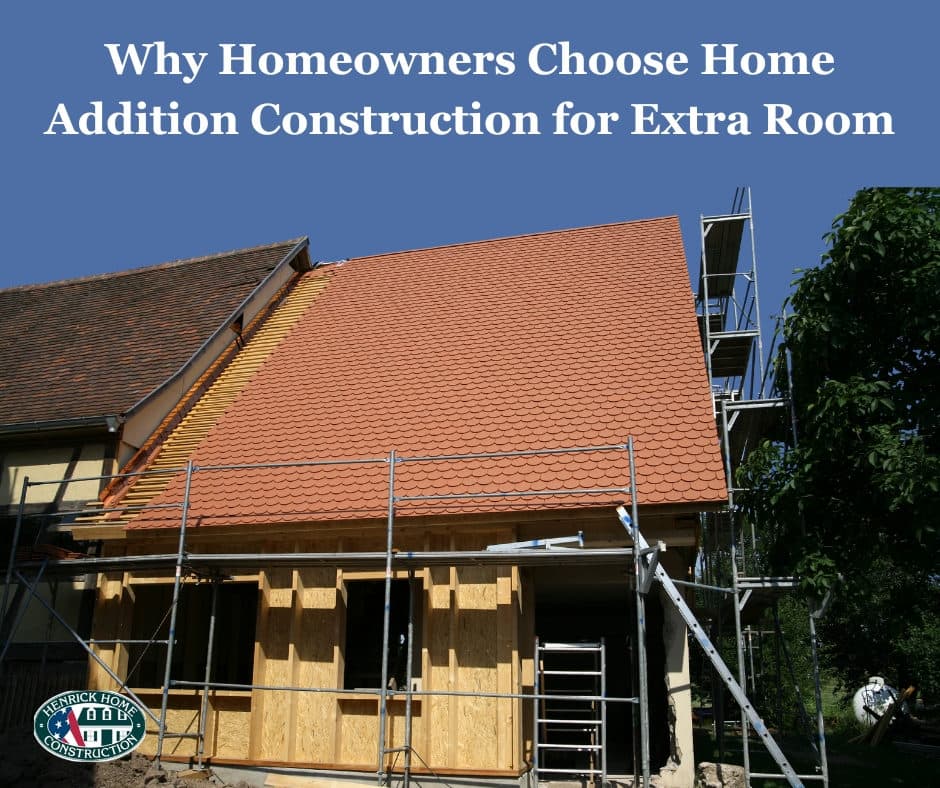 Why Homeowners Choose Home Addition Construction for Extra Room