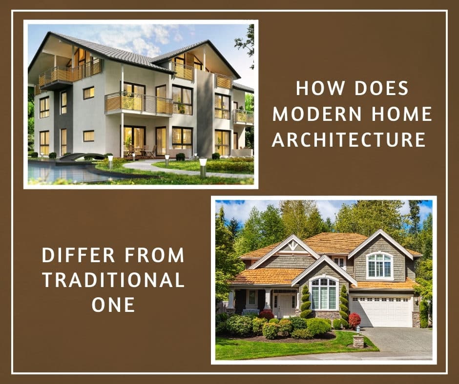 HOW DOES MODERN HOME ARCHITECTURE DIFFER FROM TRADITIONAL ONE?
