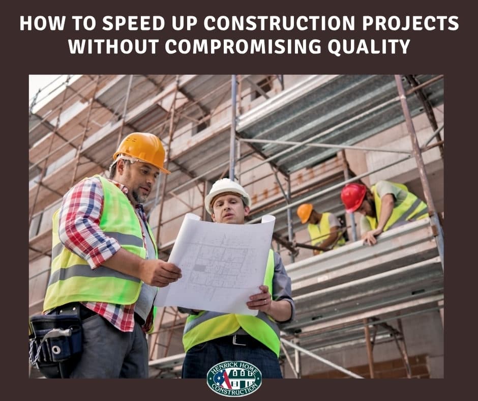 HOW TO SPEED UP CONSTRUCTION PROJECTS WITHOUT COMPROMISING QUALITY