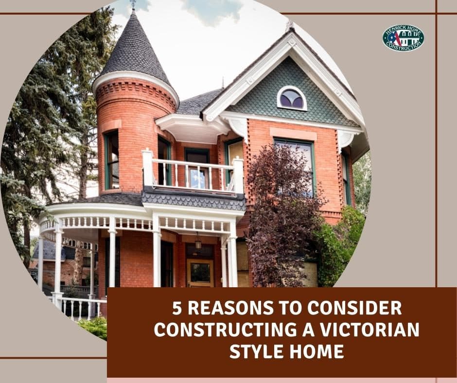 5 Reasons to consider construction a victorian style home
